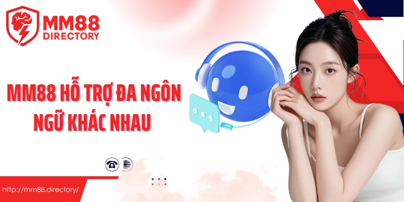 MM88 hỗ trợ đa ngôn ngữ khác nhau